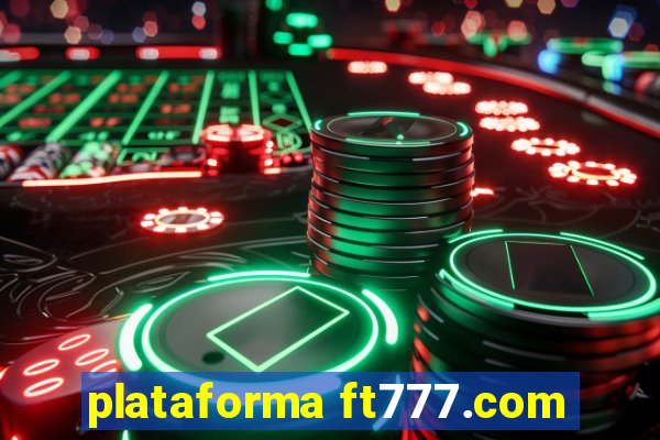 plataforma ft777.com